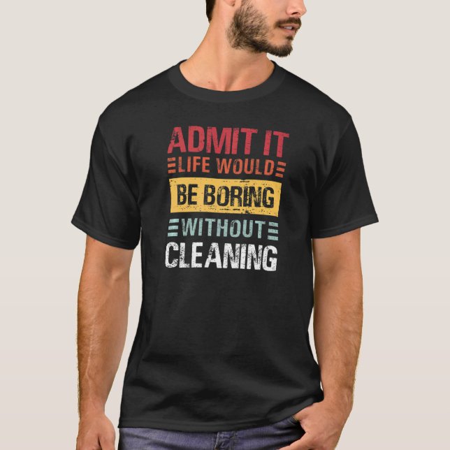 Es wäre langweilig ohne Reinigung. T-Shirt (Vorderseite)