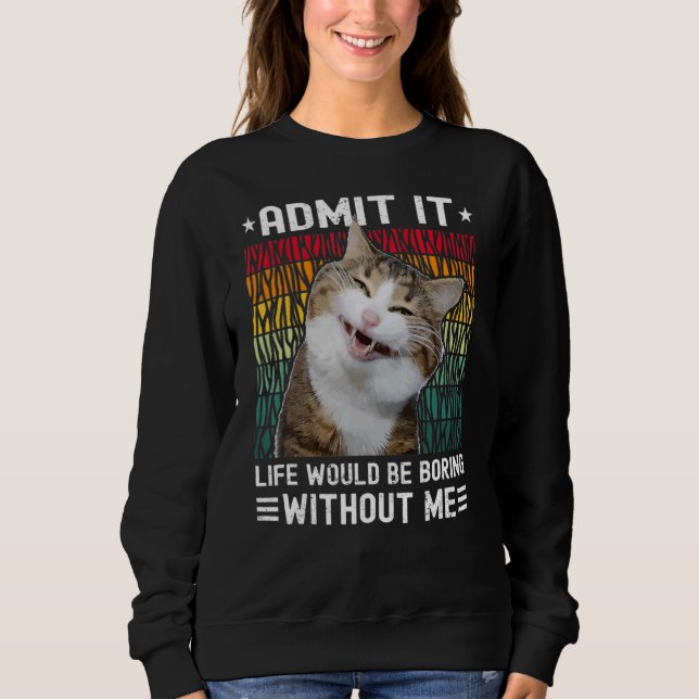 Es wäre langweilig, wenn ich keine Katzen schneide Sweatshirt (Vorderseite)