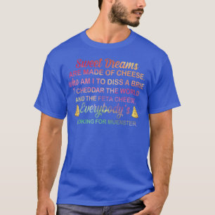 Es werden süße Träume von Käse gemacht, der ich bi T-Shirt