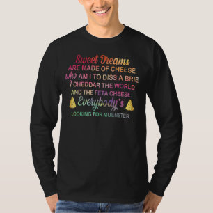 Es werden süße Träume von Käse gemacht, der ich bi T-Shirt
