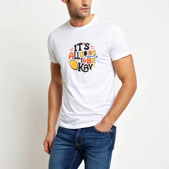 Es wird alles OK sein T-Shirt (Von Creator hochgeladen)