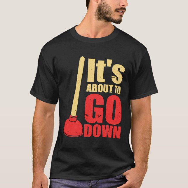 Es wird bald Spaß machen Funny Plumber's Plunger T-Shirt (Vorderseite)