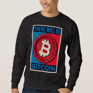 Es wird Bitcoin Crypto BTC Kryptowährung Sweatshirt
