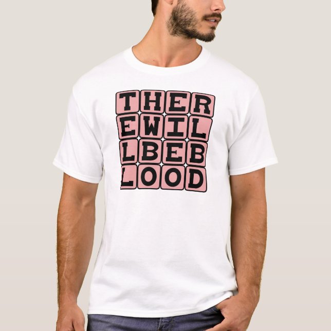 Es wird Blut geben, eine bösartige Bedrohung T-Shirt (Vorderseite)