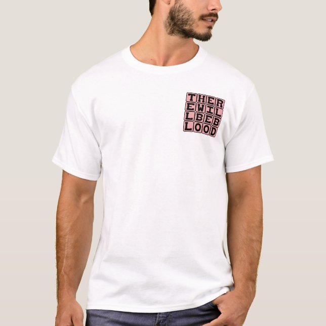 Es wird Blut geben, eine bösartige Bedrohung T-Shirt (Vorderseite)