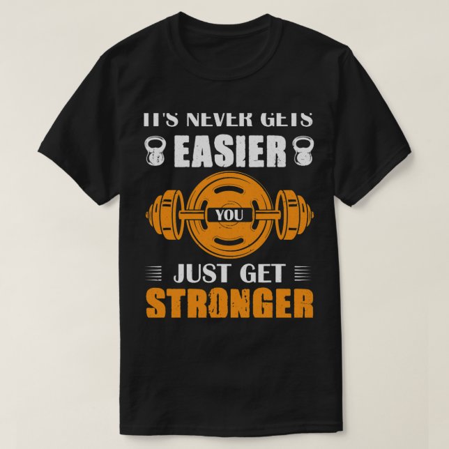 Es wird dir nie leichter, dich nur noch stärker zu T-Shirt (Design vorne)