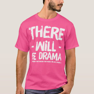 Es wird Drama geben, singen und tanzen T-Shirt