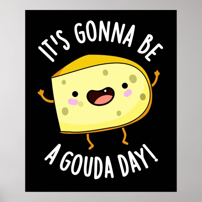 Es wird ein Gouda Day Funny Cheese Pun Dark BG Poster (Vorne)