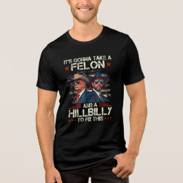 Es wird einen Felon und eine Hillbilly nehmen, um  Tri-Blend Shirt