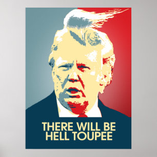 Es wird Hell Toupee geben - Anti-Trump-Propaganda Poster