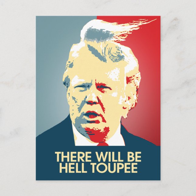 Es wird Hell Toupee geben - Anti-Trump-Propaganda Postkarte (Vorderseite)