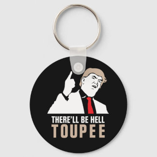 Es wird Hölle berühren - Donald Trump 2016 Schlüsselanhänger