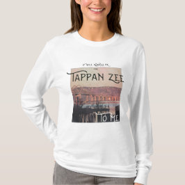 Es wird immer die Tappan Zee für mich sein T-Shirt