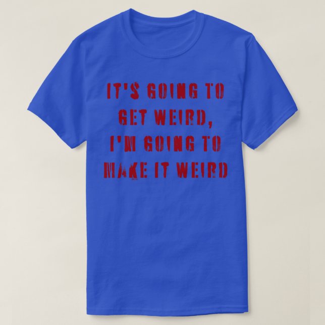 Es wird komisch werden, ich werde es komisch mache T-Shirt (Design vorne)