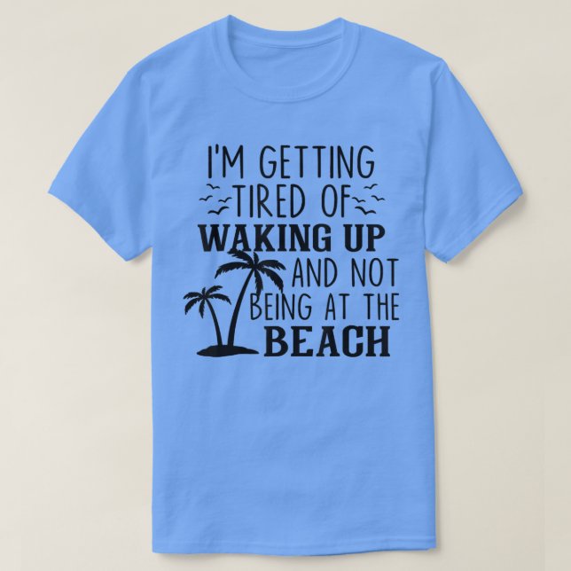 Es wird mir müde, aufzustehen und nicht an der T-Shirt (Design vorne)