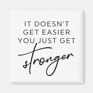 Es wird nicht einfacher, dass du nur noch stärker  magnet