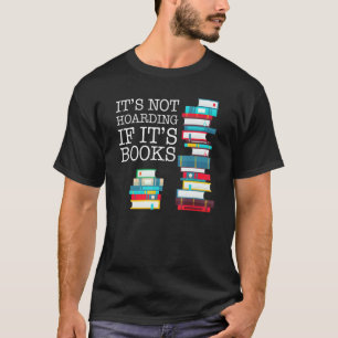 Es wird nicht gehortet, wenn seine Bücher lesen un T-Shirt