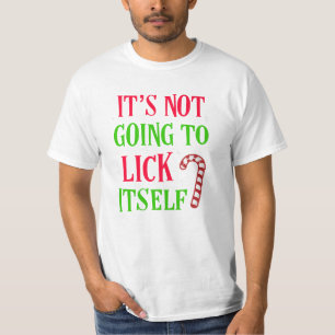 Es wird nicht sich lecken Weihnachtslustiges T-Shirt