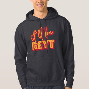 Es wird Reyt Yorkshire English Slang Hoodie sein