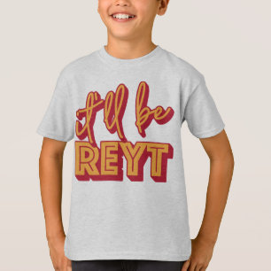 Es wird Reyt Yorkshire English Slang sein T-Shirt