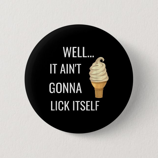 Es wird sich nicht selbst lecken Lustiger Eiscreme Button (Vorderseite)