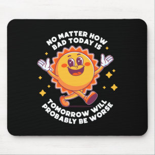 Es wird wohl nicht sein, wie schlecht die Zukunft  Mousepad