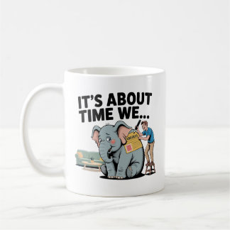 Es wird Zeit, dass wir… Lustiger Elefant im Raum Kaffeetasse