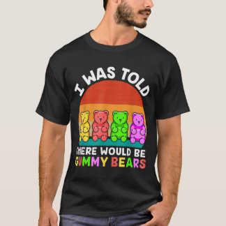 Es würde Funny Gummy Bear Gummibärchen geben T-Shirt