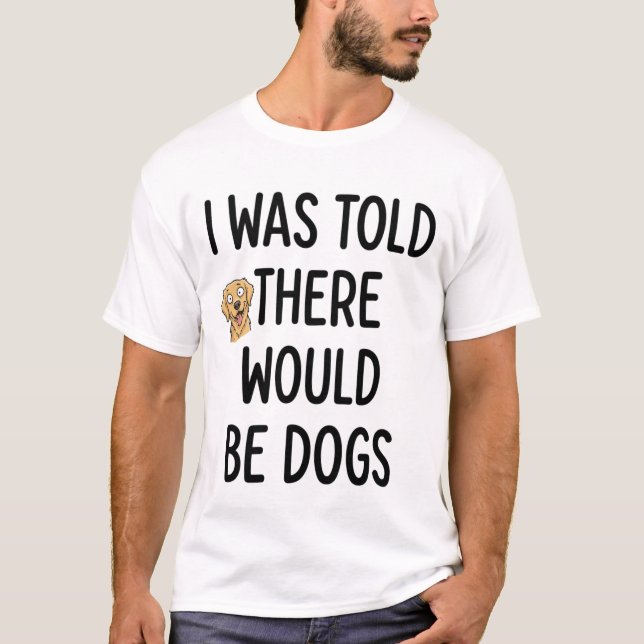 Es würde Hunde geben T-Shirt (Vorderseite)
