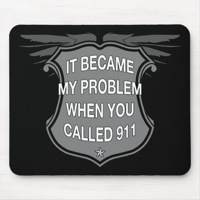 Es wurde mein Problem, als Sie 911 nannten - Mousepad (Vorne)