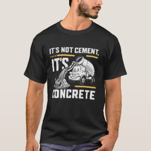 Es zementiert nicht seinen Betonmischwagen T-Shirt