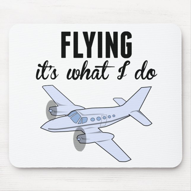 Es zu fliegen ist, was ich tue mousepad (Vorne)