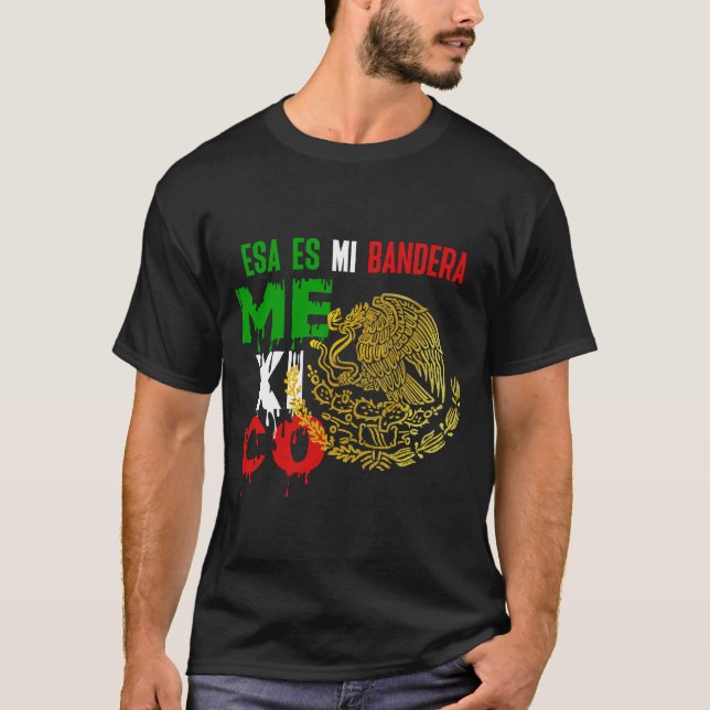 Esa es mi Bandera Mexico Flag Shirt-Shirt T-Shirt (Vorderseite)