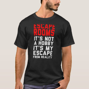 Escape Rooms ist keine Hobby ist Meine Escape from T-Shirt