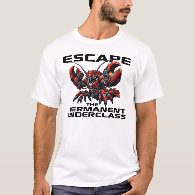 Escape the Permanent Underclass OpenClaw Lobster T-Shirt (Vorderseite)