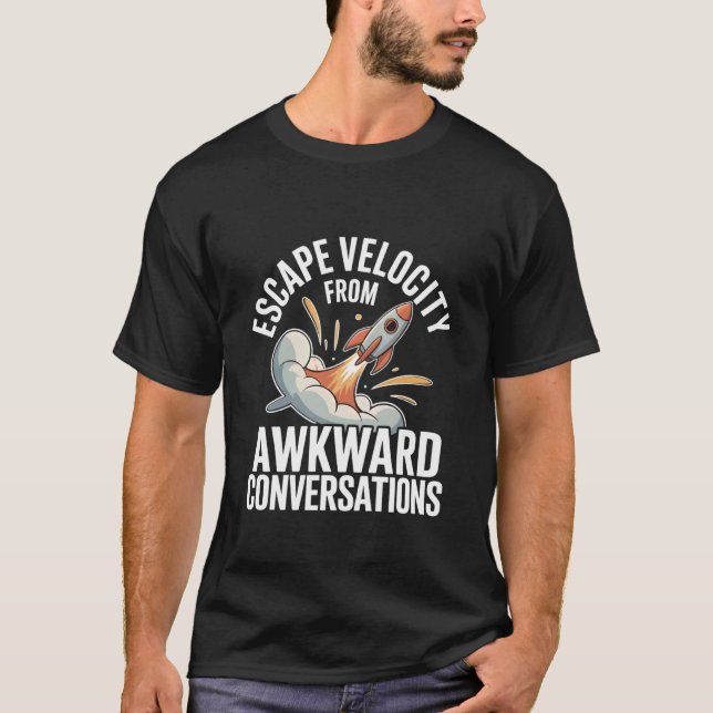 Escape Velocity from Awkward Conversations Astrono T-Shirt (Vorderseite)