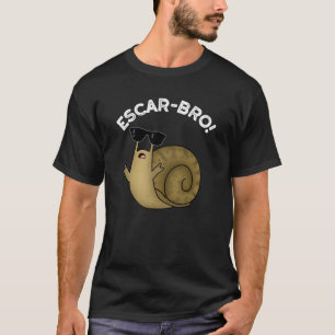 Escar-bro Funny French Escargot Snail Pun Dark BG T-Shirt