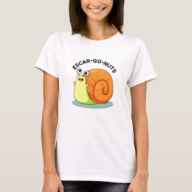 Escar-go Nuts Funny Escargot Snail Pun T-Shirt (Vorderseite)