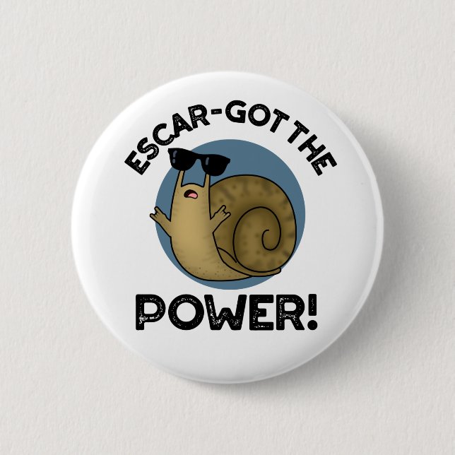 Escar got den Power Funny Snail Pun Button (Vorderseite)