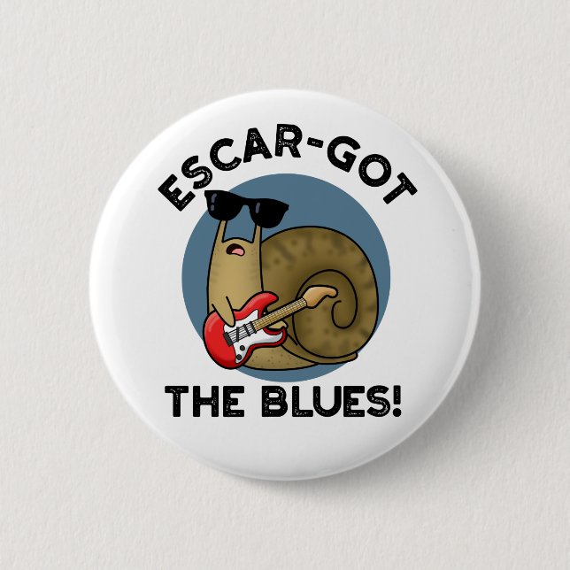 Escar got die Blues Funny Escargot Snail Pun Button (Vorderseite)