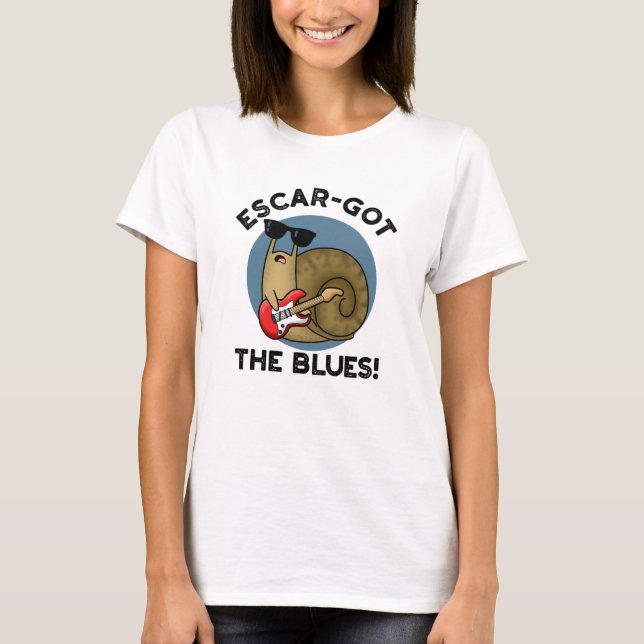 Escar got die Blues Funny Escargot Snail Pun T-Shirt (Vorderseite)