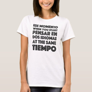 "Ese Momento" camiseta graciosa en español/ingles T-Shirt