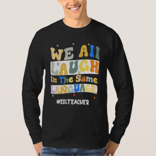ESL-Lehrer wir alle lachen im selben Sprachraum T-Shirt
