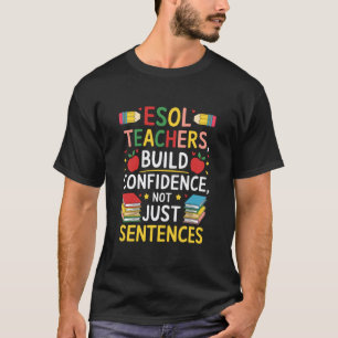 ESOL Englischlehrer Zitate für ESL Sprachkunst T T-Shirt