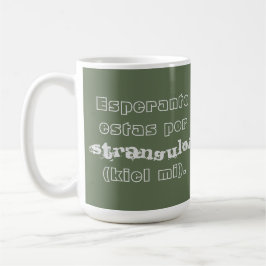 Esperanto estas por stranguloj (Kiel mi). Kaffeetasse