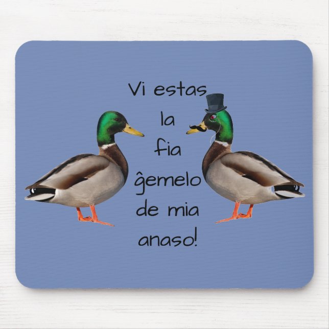 Esperanto: Estas VI La-fia Ĝemelo de Mia anaso! Mousepad (Vorne)