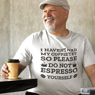 Espresso darf nicht selbst T-Shirt