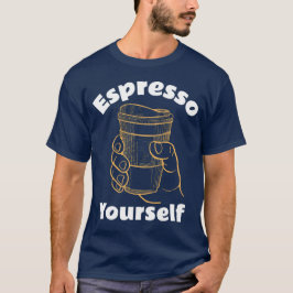 Espresso Dich selbst – Coffee Lover Design für Fan T-Shirt