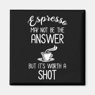 Espresso mag zwar nicht antworten, aber es lohnt s magnet