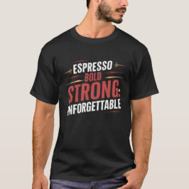 Espresso mutig Stark Unvergesslich, Kaffee T-Shirt